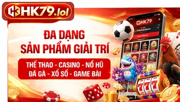 Danh mục giải trí tại HK79 được phân theo từng nhóm để người dùng dễ tìm kiếm.