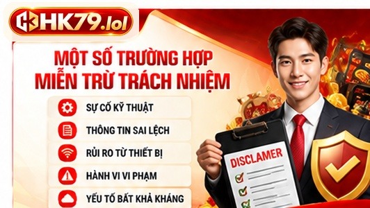 Một số trường hợp có thể được xem xét theo chính sách miễn trừ trách nhiệm của HK79.lol.